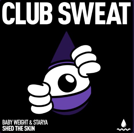 icon for Starya & Baby Weight - Shed The Skin (Club Sweat))